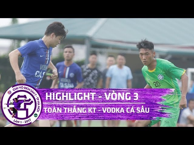 [Highlight] TOÀN THẮNG KT - VODKA CÁ SẤU | VÒNG 3 - KV3 | Vô địch sân 7 Hà Nội - Cup Tuấn Sơn